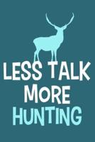 Less Talk More Hunting