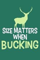 Size Matters When Bucking