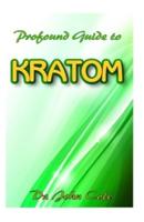 Profound Guide To Kratom
