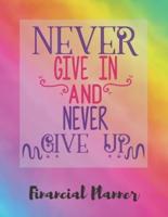 Never Give In And Never Give Up Financial Planner