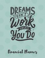 Dreams Don't Work Unless You Do Financial Planner