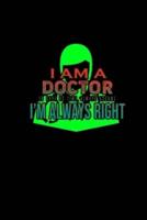 I Am a Doctor. To Save Us Time, Always Assume I'm Always Right