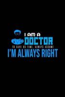 I Am a Doctor. To Save Us Time, Always Assume I'm Always Right