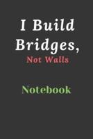 I Build Bridges, Not Walls