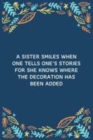 A Sister Smiles When One Tells One's Stories - For She Knows Where The Decoration Has Been Added