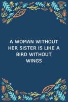 A Woman Without Her Sister Is Like A Bird Without Wings