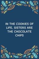In The Cookies Of Life, Sisters Are The Chocolate Chips