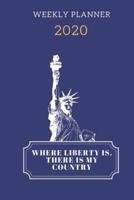 Where Liberty Is, There Is My Country Weekly Planner 2020