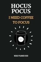 Hocus Pocus I Need Coffee To Focus Weekly Planner 2020