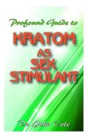 Profound Guide To Kratom as Sex Stimulant