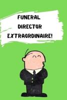 Funeral Director Extraordinaire!