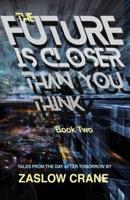 The Future Is Closer Than You Think- Book 2