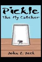Pickle The Fly Catcher