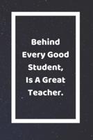 Behind Every Good Student Is A Great Teacher