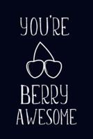 You Are Berry Awesome