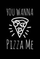 You Wanna Pizza Me?