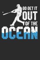 Go Get It Out Of The Ocean