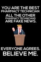 You Are The Best Pharmacy Technician All The Other Pharmacy Technicians Are Fake News. Everyone Agrees. Believe Me.