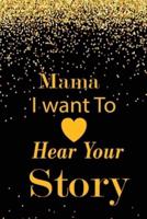 Mama I Want to Hear Your Story