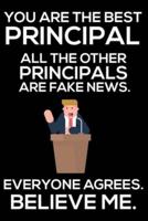 You Are The Best Principal All The Other Principals Are Fake News. Everyone Agrees. Believe Me.