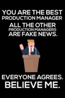 You Are The Best Production Manager All The Other Production Managers Are Fake News. Everyone Agrees. Believe Me.