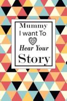 Mummy I Want to Hear Your Story