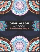 Coloring Book for Adults. Stress Relieving Designs.