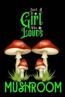 Just A Girl Who Loves Mushroom