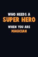 Who Need A SUPER HERO, When You Are Magician