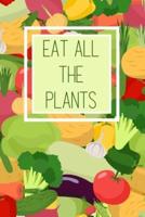 Eat All The Plants