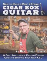 How to Build a Basic 3-String Cigar Box Guitar