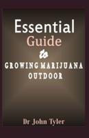 Essential Guide to Growing Marijuana Outdoor