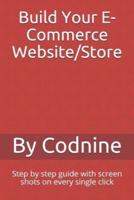Build Your E-Commerce Website/Store: Step by step guide with screen shots on every single click