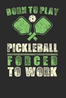 Born to Play Pickleball Forced to Work