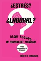 ¿Estrés? ¿Laboral? Lo Que Escapa Al Mundo Del Trabajo