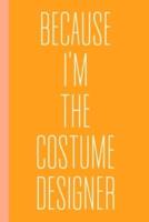 Because I'm The Costume Designer