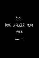 Best Dog Walker Mom. Ever