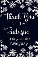 Thank You for the Fantastic Job You Do Every Day.
