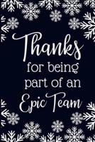 Thanks For Being A Part Of An Epic Team