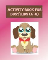 Activity Book For Busy Kids (4-6)