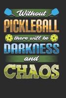 Without Pickleball There Will Be Darkness and Chaos