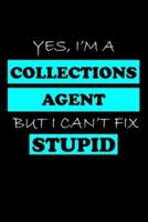 Yes, I'm a Collections Agent But I Can't Fix Stupid