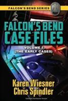 Falcon's Bend Case Files, Volume I (The Early Cases)
