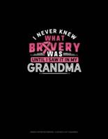 I Never Knew What Bravery Was Until I Saw It In My Grandma