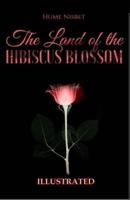 The Land of the Hibiscus Blossom Illustrated