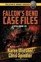 Falcon's Bend Case Files, Volume III