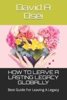 How to Leave a Lasting Legacy Globally