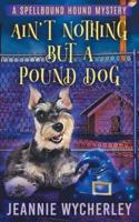Ain't Nothing but a Pound Dog