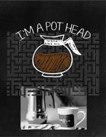 I'm a Pot Head