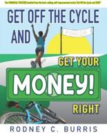 Get Off The Cycle and GET YOUR MONEY RIGHT!